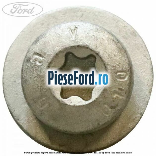 Surub prindere suport punte spate Ford Mondeo 2014-2018 2.0 TDCi 180 cp T8CA, T8CC, T8CD, T8CL diesel