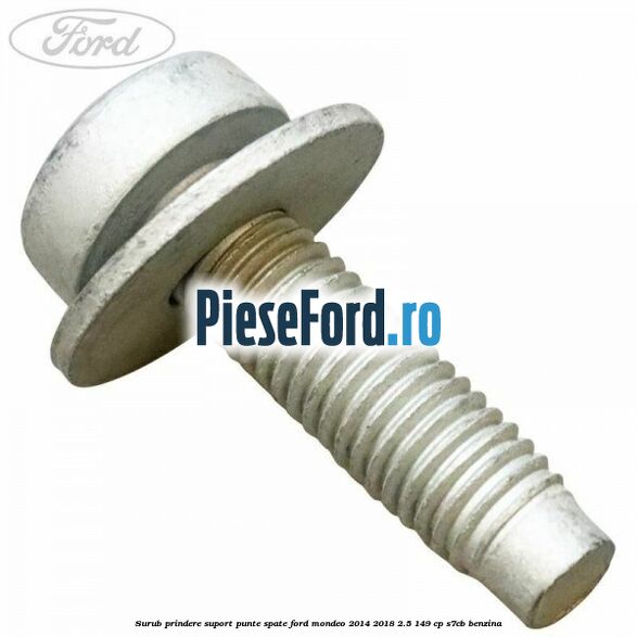 Surub prindere suport punte spate Ford Mondeo 2014-2018 2.5 149 cp S7CB benzina