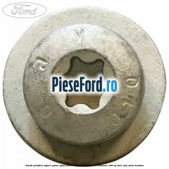 Surub prindere suport punte spate Ford S-Max 2015-2023 1.5 EcoBoost 160 cp Surub prindere suport punte spate Ford S-Max 2015-2023 1.5 EcoBoost 160 cp UNCI, UNCJ, UNCK benzina