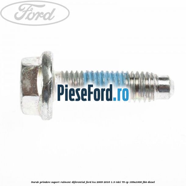 Surub prindere suport rulment diferential Ford Ka 2009-2016 1.3 TDCi 75 cp 169A1000, FD4 diesel