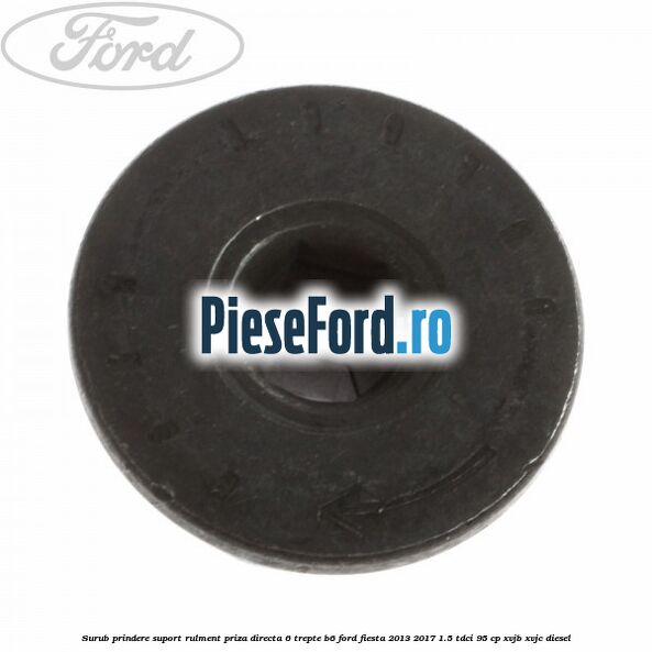 Surub prindere suport rulment priza directa 6 trepte B6 Ford Fiesta 2013-2017 1.5 TDCi 95 cp XVJB, XVJC diesel