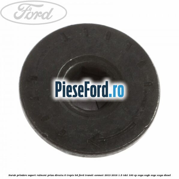 Surub prindere suport rulment priza directa 6 trepte B6 Ford Transit Connect 2013-2018 1.5 TDCi 100 cp XVGA, XVGB, XVGC, XXGA diesel