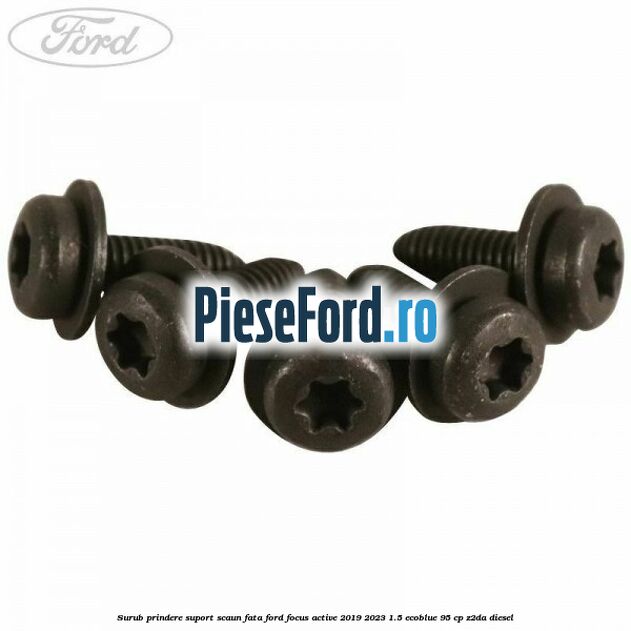 Surub prindere suport scaun fata Ford Focus Active 2019-2023 1.5 EcoBlue 95 cp Z2DA diesel