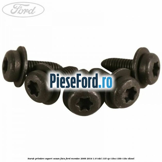 Surub prindere suport scaun fata Ford Mondeo 2008-2014 1.6 TDCi 115 cp T1BA, T1BB, T1BC diesel