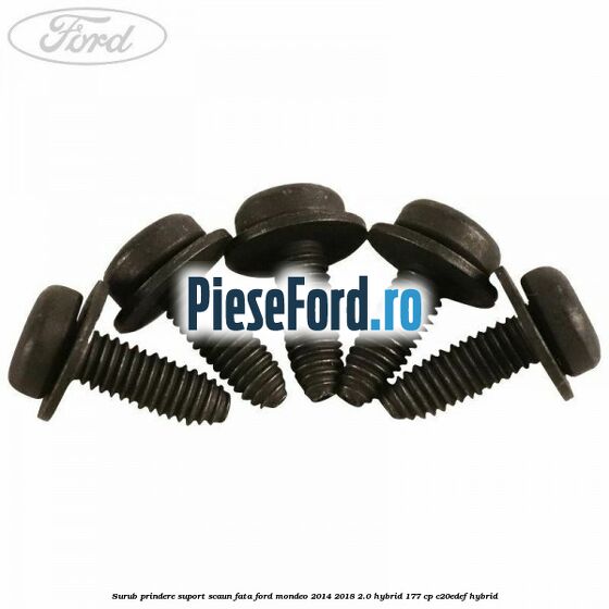 Surub prindere suport scaun fata Ford Mondeo 2014-2018 2.0 Hybrid 177 cp C20EDEF hybrid
