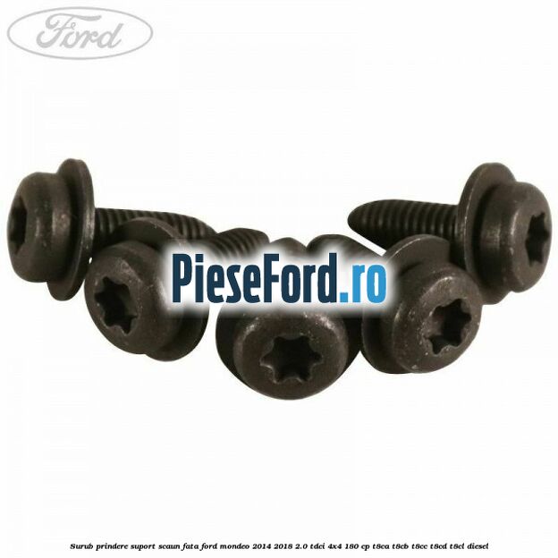 Surub prindere suport scaun fata Ford Mondeo 2014-2018 2.0 TDCi 4x4 180 cp Surub prindere suport scaun fata Ford Mondeo 2014-2018 2.0 TDCi 4x4 180 cp T8CA, T8CB, T8CC, T8CD, T8CL diesel