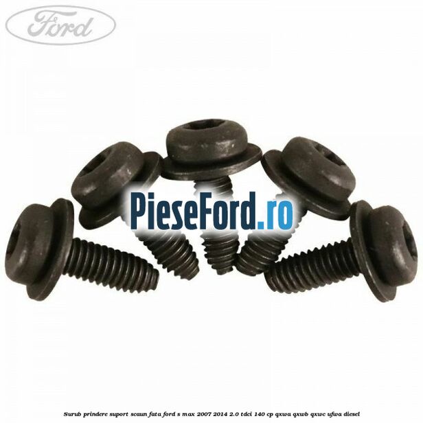 Surub prindere suport scaun fata Ford S-Max 2007-2014 2.0 TDCi 140 cp QXWA, QXWB, QXWC, UFWA diesel