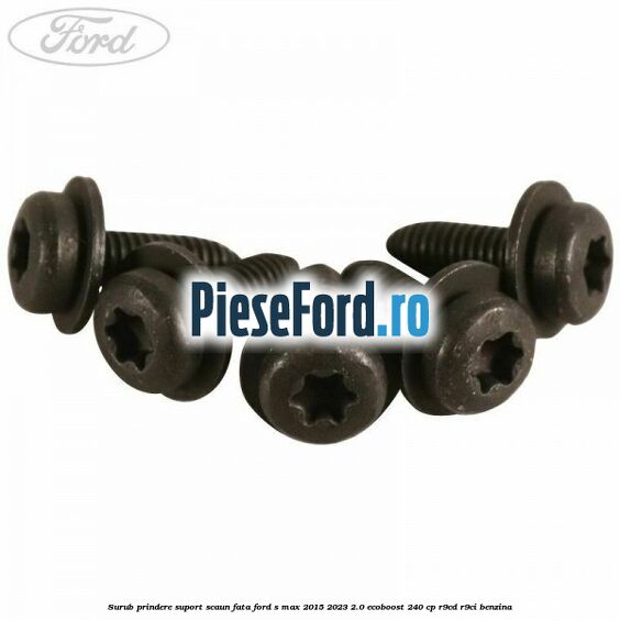 Surub prindere suport scaun fata Ford S-Max 2015-2023 2.0 EcoBoost 240 cp R9CD, R9CI benzina