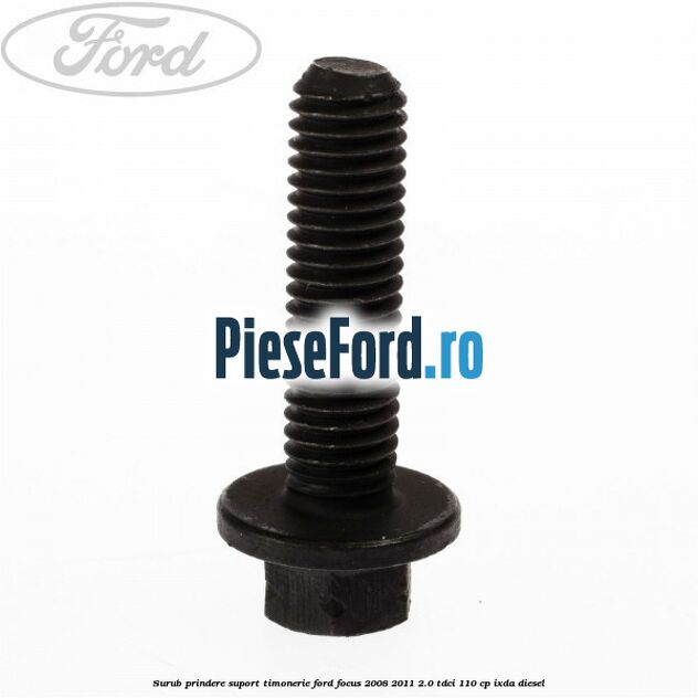 Surub prindere suport timonerie Ford Focus 2008-2011 2.0 TDCi 110 cp Surub prindere suport timonerie Ford Focus 2008-2011 2.0 TDCi 110 cp IXDA diesel