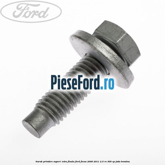 Surub prindere suport toba finala Ford Focus 2008-2011 2.5 RS 305 cp JZDA benzina