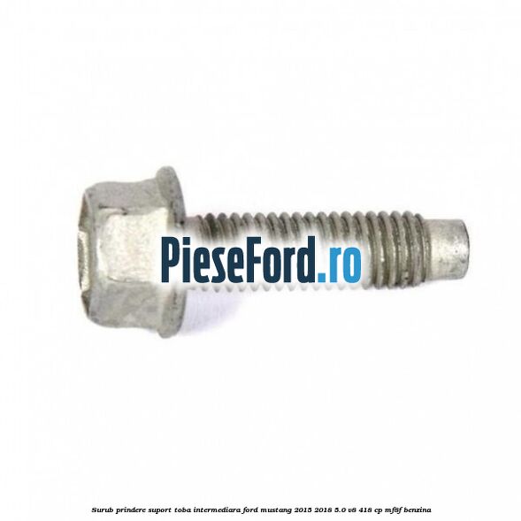Surub prindere suport toba intermediara Ford Mustang 2015-2018 5.0 V8 418 cp MF8F benzina