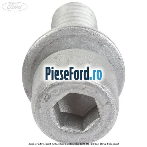 Surub prindere suport turbosuflanta Ford Mondeo 2008-2014 2.2 TDCi 200 cp Surub prindere suport turbosuflanta Ford Mondeo 2008-2014 2.2 TDCi 200 cp KNBA diesel