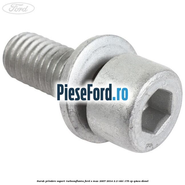 Surub prindere suport turbosuflanta Ford S-Max 2007-2014 2.2 TDCi 175 cp Q4WA diesel
