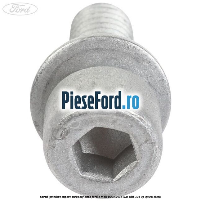 Surub prindere suport turbosuflanta Ford S-Max 2007-2014 2.2 TDCi 175 cp Q4WA diesel