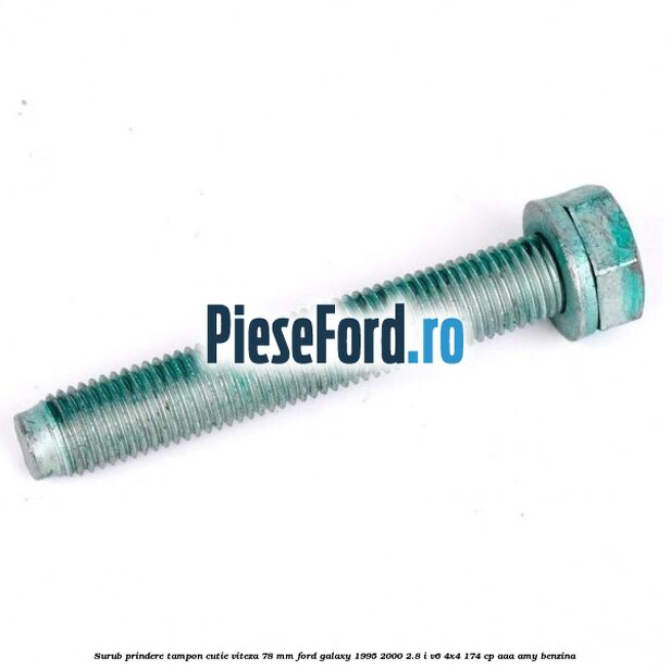 Surub prindere tampon cutie viteza 78 mm Ford Galaxy 1995-2000 2.8 i V6 4x4 174 cp Surub prindere tampon cutie viteza 78 mm Ford Galaxy 1995-2000 2.8 i V6 4x4 174 cp AAA, AMY benzina