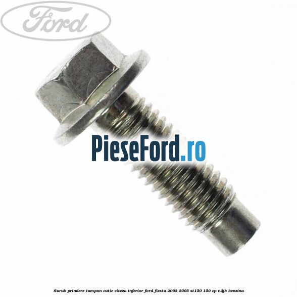 Surub prindere tampon cutie viteza inferior Ford Fiesta 2002-2005 ST150 150 cp N4JB benzina