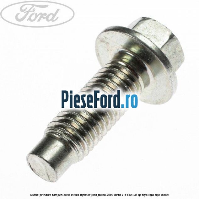 Surub prindere tampon cutie viteza inferior Ford Fiesta 2008-2012 1.6 TDCi 95 cp T3JA, TZJA, TZJB diesel