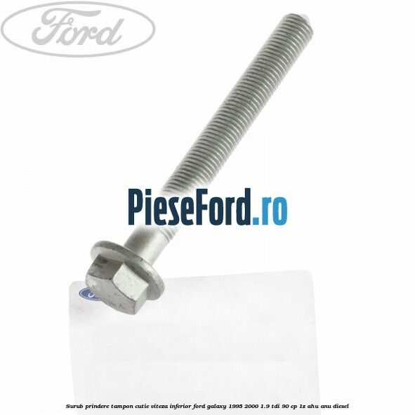 Surub prindere tampon cutie viteza inferior Ford Galaxy 1995-2000 1.9 TDI 90 cp 1Z, AHU, ANU diesel