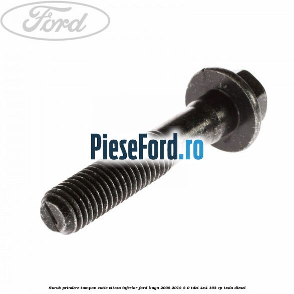 Surub prindere tampon cutie viteza inferior Ford Kuga 2008-2012 2.0 TDCI 4x4 163 cp Surub prindere tampon cutie viteza inferior Ford Kuga 2008-2012 2.0 TDCI 4x4 163 cp TXDA diesel