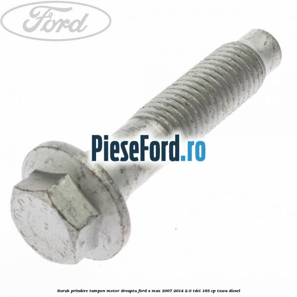 Surub prindere tampon motor dreapta Ford S-Max 2007-2014 2.0 TDCi 163 cp TXWA diesel