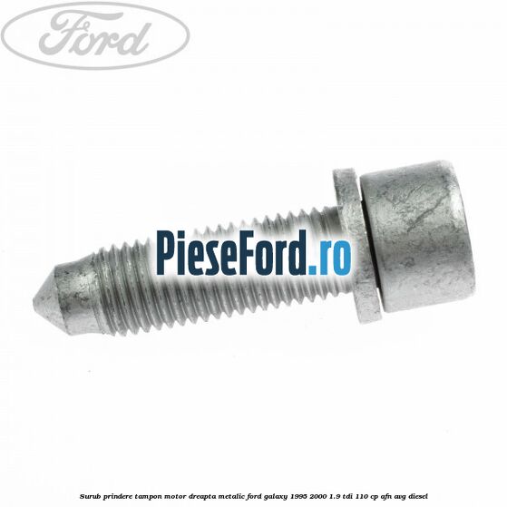 Surub prindere tampon motor dreapta, metalic Ford Galaxy 1995-2000 1.9 TDI 110 cp AFN, AVG diesel