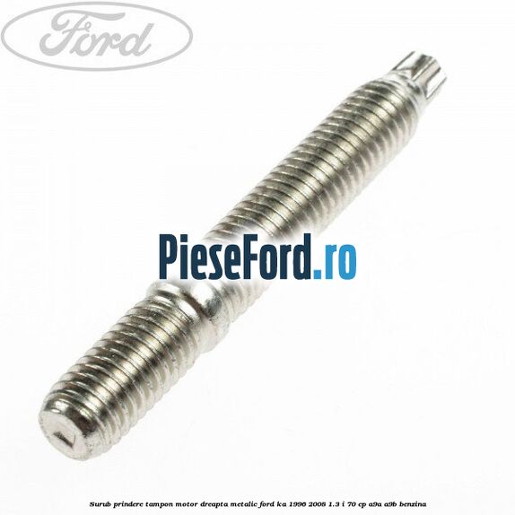 Surub prindere tampon motor dreapta, metalic Ford Ka 1996-2008 1.3 i 70 cp A9A, A9B benzina