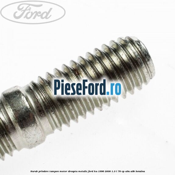 Surub prindere tampon motor dreapta, metalic Ford Ka 1996-2008 1.3 i 70 cp Surub prindere tampon motor dreapta, metalic Ford Ka 1996-2008 1.3 i 70 cp A9A, A9B benzina