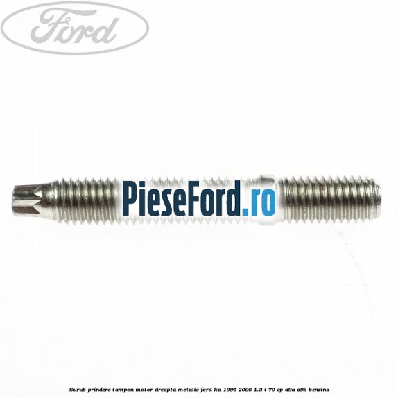 Surub prindere tampon motor dreapta, metalic Ford Ka 1996-2008 1.3 i 70 cp Surub prindere tampon motor dreapta, metalic Ford Ka 1996-2008 1.3 i 70 cp A9A, A9B benzina
