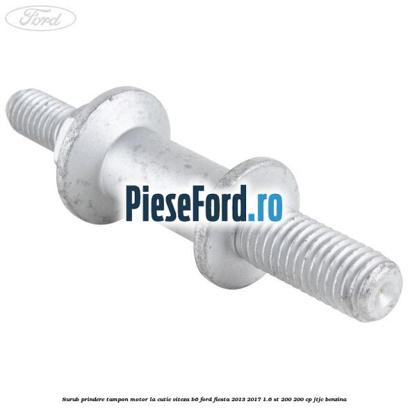 Surub prindere tampon motor la cutie viteza B6 Ford Fiesta 2013-2017 1.6 ST 200 200 cp JTJC benzina