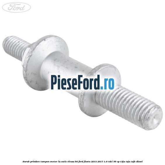 Surub prindere tampon motor la cutie viteza B6 Ford Fiesta 2013-2017 1.6 TDCi 95 cp T3JA, TZJA, TZJB diesel