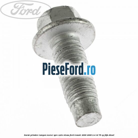 Surub prindere tampon motor spre cutie viteza Ford Transit 2000-2006 2.4 TD 75 cp Surub prindere tampon motor spre cutie viteza Ford Transit 2000-2006 2.4 TD 75 cp F4FA diesel