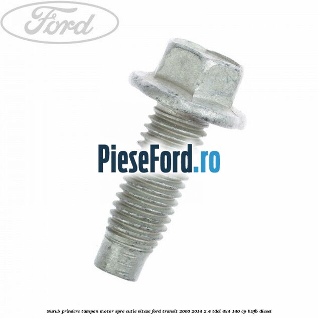 Surub prindere tampon motor, spre cutie viteze Ford Transit 2006-2014 2.4 TDCi 4x4 140 cp H9FB diesel
