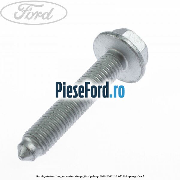 Surub prindere tampon motor stanga Ford Galaxy 2000-2006 1.9 TDI 115 cp AUY diesel