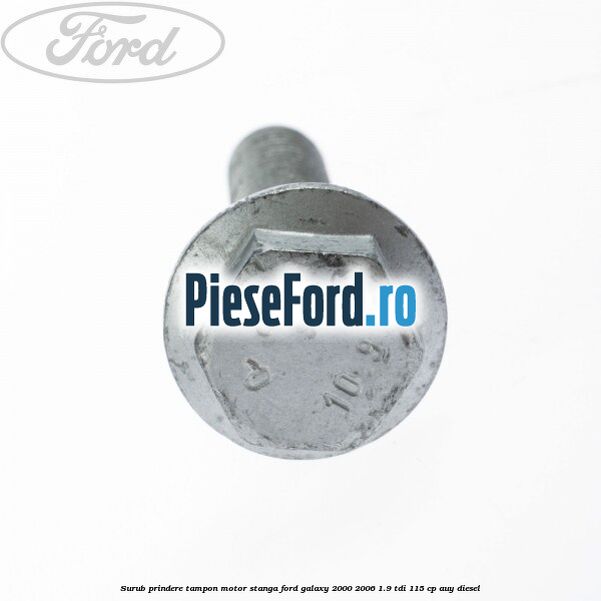 Surub prindere tampon motor stanga Ford Galaxy 2000-2006 1.9 TDI 115 cp AUY diesel