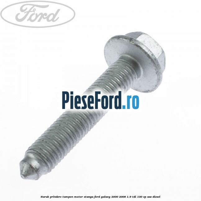 Surub prindere tampon motor stanga Ford Galaxy 2000-2006 1.9 TDI 130 cp ASZ diesel