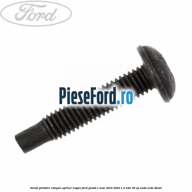 Surub prindere tampon opritor hayon Ford Grand C-Max 2016-2020 1.5 TDCi 95 cp