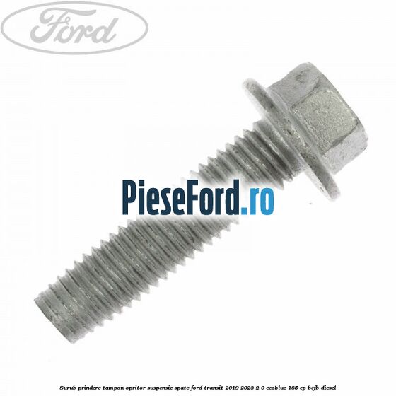 Surub prindere tampon opritor suspensie spate Ford Transit 2019-2023 2.0 EcoBlue 185 cp BCFB diesel