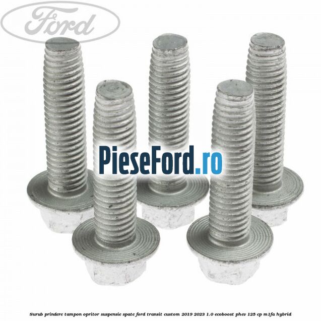 Surub prindere tampon opritor suspensie spate Ford Transit Custom 2019-2023 1.0 EcoBoost PHEV 125 cp M1FA Hybrid
