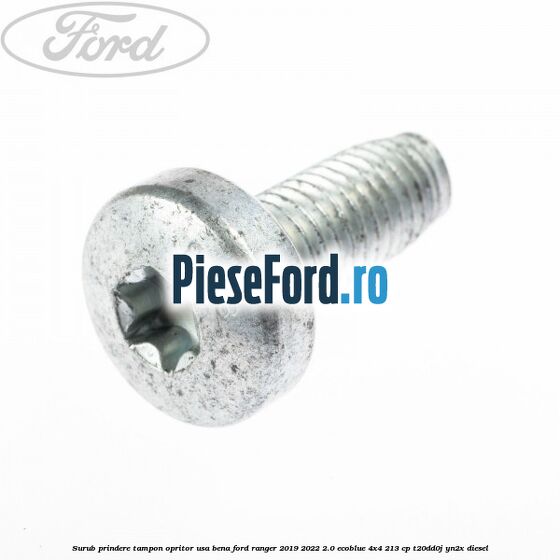 Surub prindere tampon opritor usa bena Ford Ranger 2019-2022 2.0 EcoBlue 4x4 213 cp T20DD0J, YN2X diesel