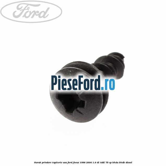 Surub prindere tapiterie usa Ford Focus 1998-2004 1.8 DI/TDDi 75 cp BHDA, BHDB diesel