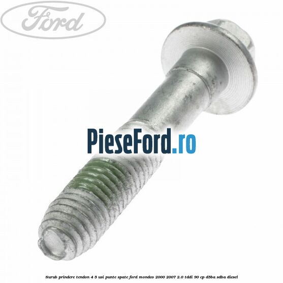 Surub prindere tendon 4/5 usi punte spate Ford Mondeo 2000-2007 2.0 TDDI 90 cp D5BA, SDBA diesel