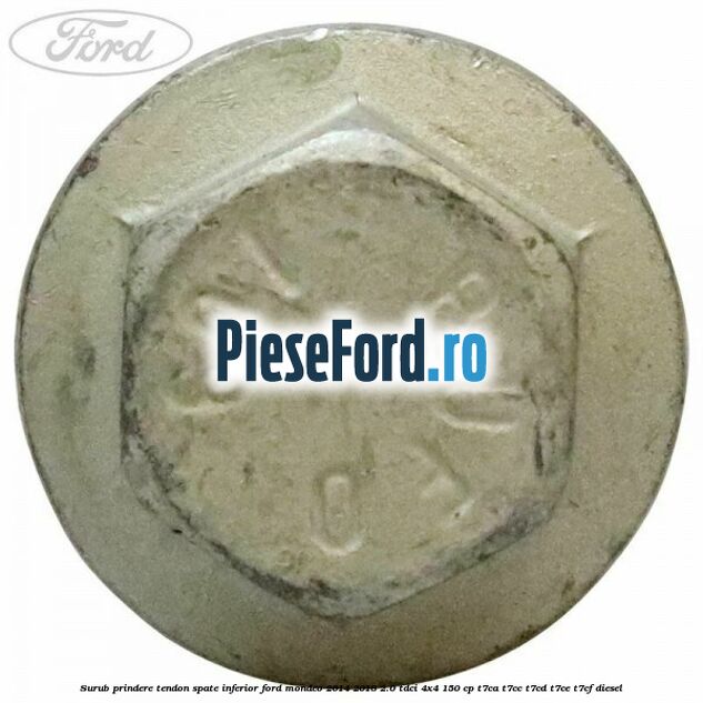 Surub prindere tendon spate inferior Ford Mondeo 2014-2018 2.0 TDCi 4x4 150 cp T7CA, T7CC, T7CD, T7CE, T7CF diesel