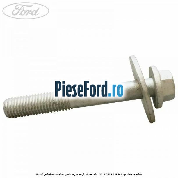 Surub prindere tendon spate superior Ford Mondeo 2014-2018 2.5 149 cp S7CB benzina