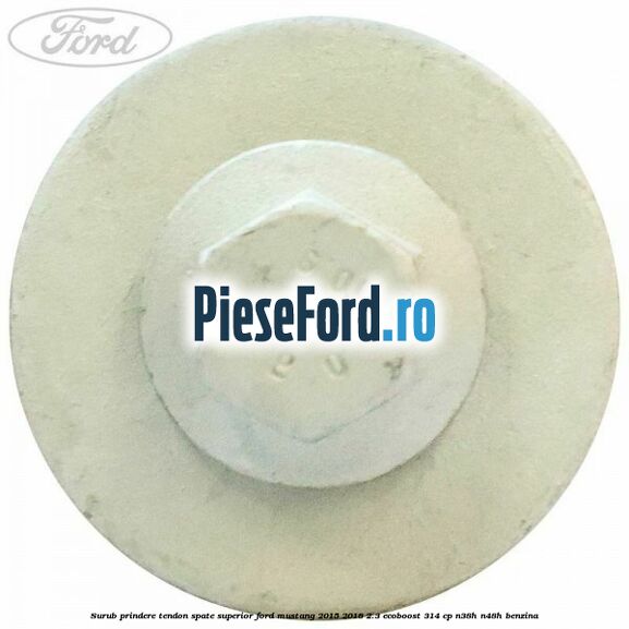 Surub prindere tendon spate superior Ford Mustang 2015-2018 2.3 EcoBoost 314 cp N38H, N48H benzina