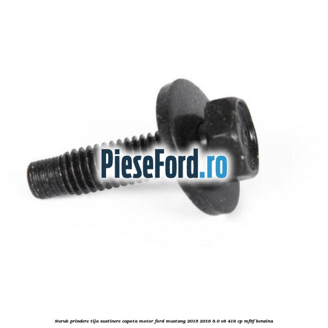 Surub prindere tija sustinere capota motor Ford Mustang 2015-2018 5.0 V8 418 cp MF8F benzina