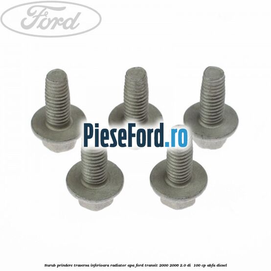 Surub prindere traversa inferioara radiator apa Ford Transit 2000-2006 2.0 DI 100 cp Surub prindere traversa inferioara radiator apa Ford Transit 2000-2006 2.0 DI 100 cp ABFA diesel