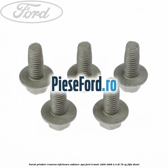 Surub prindere traversa inferioara radiator apa Ford Transit 2000-2006 2.4 DI 75 cp F4FA diesel