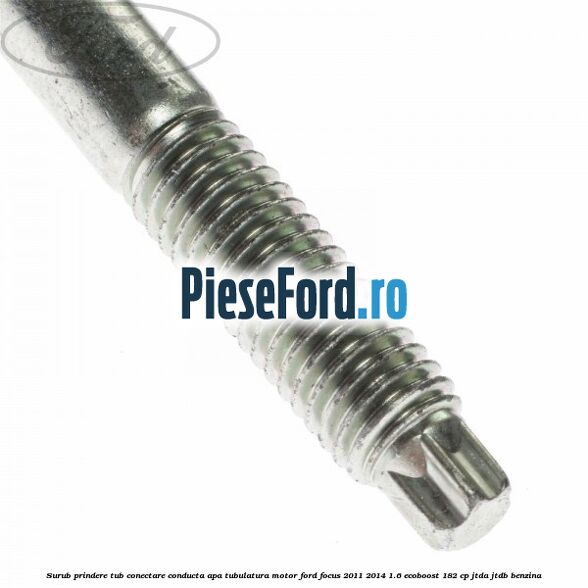 Surub prindere tub conectare conducta apa tubulatura motor Ford Focus 2011-2014 1.6 EcoBoost 182 cp Surub prindere tub conectare conducta apa tubulatura motor Ford Focus 2011-2014 1.6 EcoBoost 182 cp JTDA, JTDB benzina
