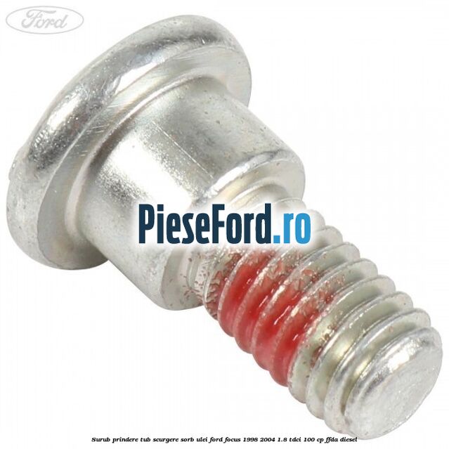 Surub prindere tub scurgere sorb ulei Ford Focus 1998-2004 1.8 TDCi 100 cp FFDA diesel