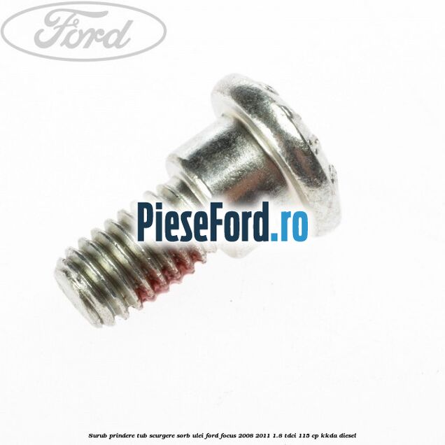 Surub prindere tub scurgere sorb ulei Ford Focus 2008-2011 1.8 TDCi 115 cp Surub prindere tub scurgere sorb ulei Ford Focus 2008-2011 1.8 TDCi 115 cp KKDA diesel